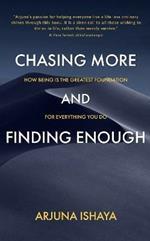 Chasing More and Finding Enough