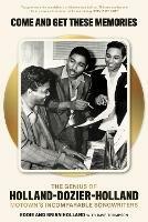 Come and Get These Memories: The Genius of Holland-Dozier-Holland, Motown's Incomparable Songwriters