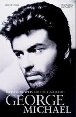 Careless Whispers: The Life and Career of George Michael