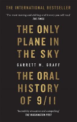 The Only Plane in the Sky: The Oral History of 9/11 on the 20th Anniversary - Garrett M. Graff - cover