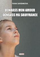 Donbass mon amour, Donbass ma souffrance