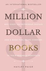 Million Dollar Books: Why Every Entrepreneur Should Add a Book Publishing Company to Their Business Portfolio