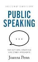 Public Speaking for Authors, Creatives and Other Introverts: Second Edition