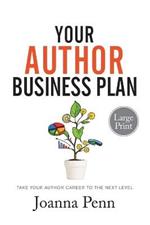 Your Author Business Plan Large Print: Take Your Author Career To The Next Level