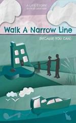 Walk A Narrow Line: Because You Can