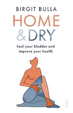 Home and Dry: heal your bladder and improve your health