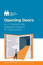 Opening Doors: ALLi’s Guide to the Publishing Industry for Indie Authors