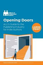 Opening Doors: ALLi's Guide to the Publishing Industry for Indie Authors