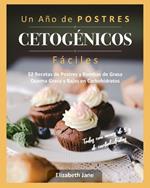 Un Ano de POSTRES CETOGENICOS Faciles: 52 Recetas de Postres y Bombas de Grasa Quema Grasa y Bajas en Carbohidratos