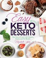 Easy Keto Desserts Bundle: Two Years of Low Carb Desserts, Snacks and Fat Bombs