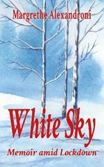 White Sky: Memoir amid Lockdown