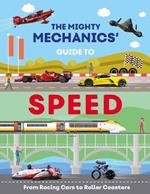 The Mighty Mechanics Guide To Speed: From Racing Cars to Roller Coasters