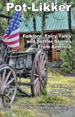 Pot-Likker: Folklore, Fairy Tales and Settler Stories From America