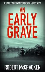 An Early Grave: A totally gripping mystery with a huge twist