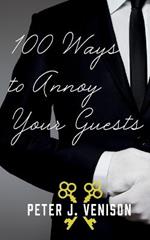 100 Ways To Annoy Your Guests