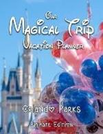 Our Magical Trip Vacation Planner Orlando Parks Ultimate Edition - Castle