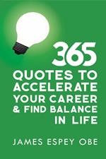 365 Quotes to Accelerate your Career and Find Balance in Life