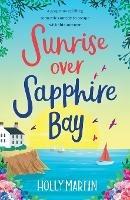 Sunrise over Sapphire Bay: A gorgeous uplifting romantic comedy to escape with this summer