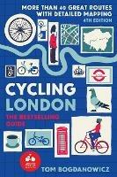 Cycling London: More than 40 great routes with detailed mapping