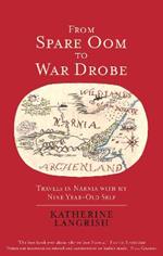 From Spare Oom to War Drobe: Travels in Narnia with my nine-year-old self