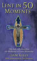 Lent In 50 Moments: Fifty daily reflections from Ash Wednesday to Easter Wednesday