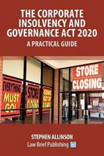 The Corporate Insolvency and Governance Act 2020 - A Practical Guide