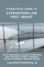 A Practical Guide to Extradition Law Post-Brexit