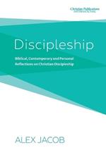 Discipleship: Biblical, Contemporary and Personal Reflections on Christian Discipleship