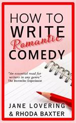 How To Write Romantic Comedy: A concise and fun-to-read guide to writing funny romance novels