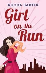 Girl On The Run: A laugh-out-loud romantic comedy