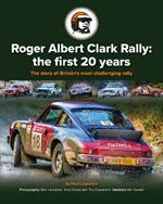 Roger Albert Clark Rally: the first 20 years: The story of Britain's most challenging rally