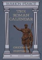 The Roman Calendar: Origins & Festivals