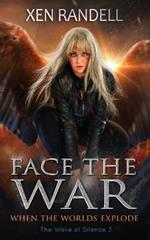 Face The War: When The Worlds Explode