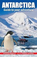 Antarctica: Guide to your adventure