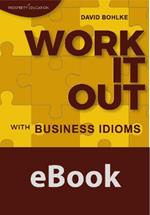 Work It Out with Business Idioms: Lesson plans with answers and lists of business English idioms and phrases