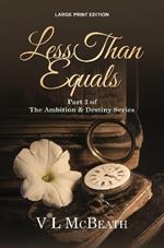 Less Than Equals: Part 2 of The Ambition & Destiny Series