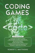 Coding Games: a3 Books in 1 -A Beginners Guide to Learn the Realms of Coding in Games +Tips and Tricks to Master the Concepts of Coding +Guide for Programmers and Developers to Master the Art of coding