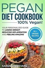 Pegan Diet Cookbook: 100% VEGAN: Your Personalized Guide to Losing Weight, Reducing Inflammation, and Feeling Amazing