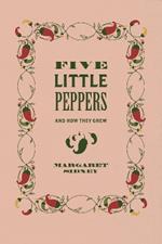 Five Little Peppers: And How They Grew