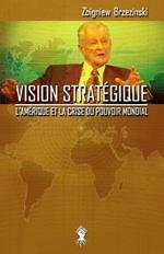 Vision strategique: L'Amerique et la crise du pouvoir mondial