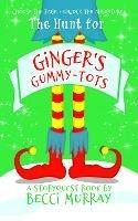 The Hunt for Ginger's Gummy-Tots