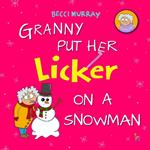 Granny Put Her Licker on a Snowman