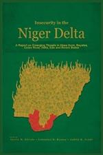 Insecurity in the Niger Delta: A Report on Emerging Threats in Akwa Ibom, Bayelsa, Cross River, Delta, Edo and Rivers States