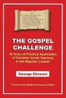 The Gospel Challenge: 30 Years of Practical Application of the Christian Social Teaching in the Nigerian Context