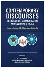 Contemporary Discourses in Education, Communication and Cultural Studies: Essays in Honour of Prof. Kate Azuka Omenugha