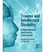 Trauma and Intellectual Disability: Acknowledgement, Identification & Intervention