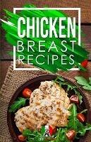 Chicken Breast Recipes: 25+ Recipes by Chef Leonardo