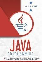 Java Programming: Learn How to Code With an Object-Oriented Program to Improve Your Software Engineering Skills. Get Familiar with Virtual Machine, JavaScript, and Machine Code