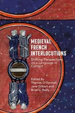 Medieval French Interlocutions: Shifting Perspectives on a Language in Contact