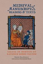 Medieval Manuscripts, Readers and Texts: Essays in Honour of Kathryn Kerby-Fulton